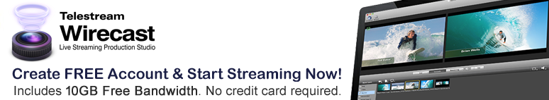 Telestream Wirecast Users: Sign up for Free Telestream Wirecast Users: Sign up for Free